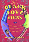 BLACK LOVE SIGNS: AN ASTROLOGICAL GUIDE TO PASSION, ROMANCE, AND RELATIONSHIPS FOR AFRICAN AMERICANS