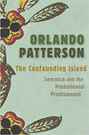 THE CONFOUNDING ISLAND: JAMAICA AND THE POSTCOLONIAL PREDICAMENT