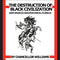 DESTRUCTION OF BLACK CIVILIZATION: GREAT ISSUES OF A RACE FROM 4500 B.C. TO 2000 A.D.
