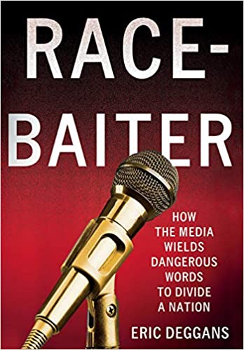 RACE-BAITER: HOW THE MEDIA WIELDS DANGEROUS WORDS TO DIVIDE A NATION