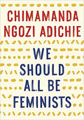 WE SHOULD ALL BE FEMINISTS