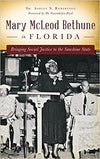 MARY MCLEOD BETHUNE IN FLORIDA: BRINGING SOCIAL JUSTICE TO THE SUNSHINE STATE