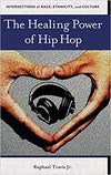 The Healing Power of Hip Hop ( Intersections of Race, Ethnicity, and Culture )