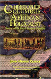 Christopher Columbus and the Afrikan Holocaust: Slavery and the Rise of European Capitalism Paperback – August 1, 2011

by John Henrik Clarke  (Author)