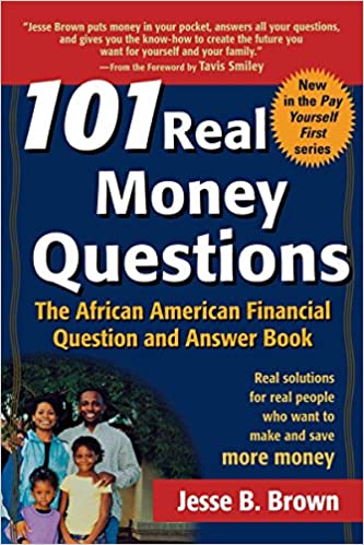 101 Real Money Questions: The African American Financial Question and Answer Book 1st Edition

by  Jesse Brown (Author)