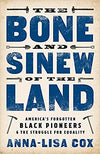 THE BONE AND SINEW OF THE LAND: AMERICA'S FORGOTTEN BLACK PIONEERS AND THE STRUGGLE FOR EQUALITY