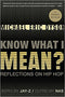 KNOW WHAT I MEAN?: REFLECTIONS ON HIP HOP