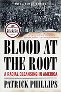 BLOOD AT THE ROOT: A RACIAL CLEANSING IN AMERICA
