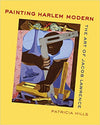 Painting Harlem Modern: The Art of Jacob Lawrence First Edition
