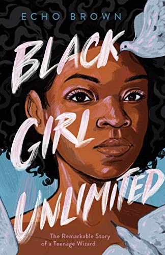 BLACK GIRL UNLIMITED: THE REMARKABLE STORY OF A TEENAGE WIZARD