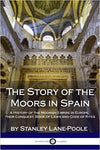 The Story of the Moors in Spain: A History of the Moorish Empire in Europe; their Conquest, Book of Laws and Code of Rites Paperback – April 10, 2018