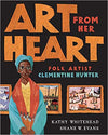 Art From Her Heart: Folk Artist Clementine Hunter Hardcover – Illustrated, September 18, 2008