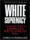WHITE SUPREMACY: A COMPARATIVE STUDY OF AMERICAN AND SOUTH AFRICAN HISTORY
