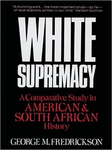 WHITE SUPREMACY: A COMPARATIVE STUDY OF AMERICAN AND SOUTH AFRICAN HISTORY