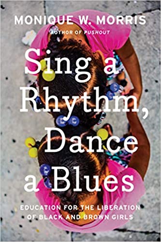 SING A RHYTHM, DANCE A BLUES: EDUCATION FOR THE LIBERATION OF BLACK AND BROWN GIRLS