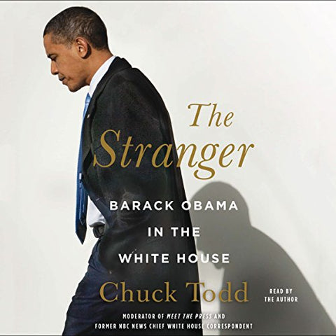 THE STRANGER: BARACK OBAMA IN THE WHITE HOUSE