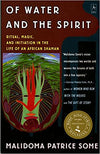 OF WATER AND THE SPIRIT: RITUAL, MAGIC AND INITIATION IN THE LIFE OF AN AFRICAN SHAMAN (REVISED)