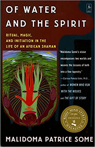 OF WATER AND THE SPIRIT: RITUAL, MAGIC AND INITIATION IN THE LIFE OF AN AFRICAN SHAMAN (REVISED)