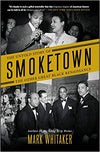 SMOKETOWN: THE UNTOLD STORY OF THE OTHER GREAT BLACK RENAISSANCE