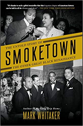 SMOKETOWN: THE UNTOLD STORY OF THE OTHER GREAT BLACK RENAISSANCE