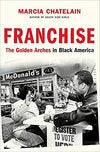 FRANCHISE: THE GOLDEN ARCHES IN BLACK AMERICA
