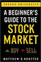 A Beginner's Guide to the Stock Market: Everything You Need to Start Making Money Today Paperback – May 21, 2019

by Matthew R. Kratter  (Author)