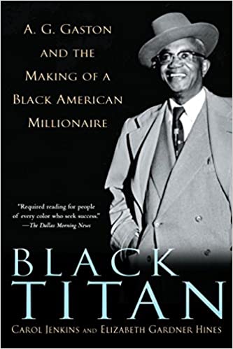 BLACK TITAN: A.G. GASTON AND THE MAKING OF A BLACK AMERICAN MILLIONAIRE (PB)