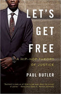 LET'S GET FREE: A HIP-HOP THEORY OF JUSTICE (PB)