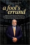 A FOOL'S ERRAND: CREATING THE NATIONAL MUSEUM OF AFRICAN AMERICAN HISTORY AND CULTURE IN THE AGE OF BUSH, OBAMA, AND TRUMP