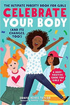 CELEBRATE YOUR BODY: THE ULTIMATE PUBERTY BOOK FOR GIRLS