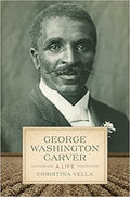 George Washington Carver: A Life (Southern Biography Series)– Illustrated, September 14, 2015