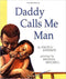 DADDY CALLS ME MAN
