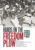 HANDS ON THE FREEDOM PLOW: PERSONAL ACCOUNTS BY WOMEN IN SNCC