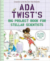 ADA TWIST'S BIG PROJECT BOOK FOR STELLAR SCIENTISTS