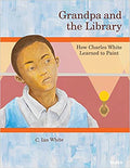 Grandpa and the Library: How Charles White Learned to Paint Hardcover – September 4, 2018