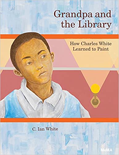Grandpa and the Library: How Charles White Learned to Paint Hardcover – September 4, 2018