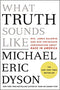 WHAT TRUTH SOUNDS LIKE: ROBERT F. KENNEDY, JAMES BALDWIN, AND OUR UNFINISHED CONVERSATION ABOUT RACE IN AMERICA