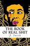 The Book of Real Shit: A Collection of Poetry and Life Thoughts
