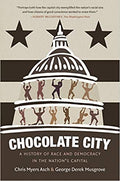 CHOCOLATE CITY: A HISTORY OF RACE AND DEMOCRACY IN THE NATION'S CAPITAL (PB)