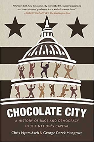 CHOCOLATE CITY: A HISTORY OF RACE AND DEMOCRACY IN THE NATION'S CAPITAL (PB)