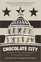 CHOCOLATE CITY: A HISTORY OF RACE AND DEMOCRACY IN THE NATION'S CAPITAL (PB)