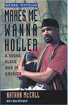 MAKES ME WANNA HOLLER: A YOUNG BLACK MAN IN AMERICA