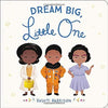 DREAM BIG, LITTLE ONE ( LITTLE LEADERS )