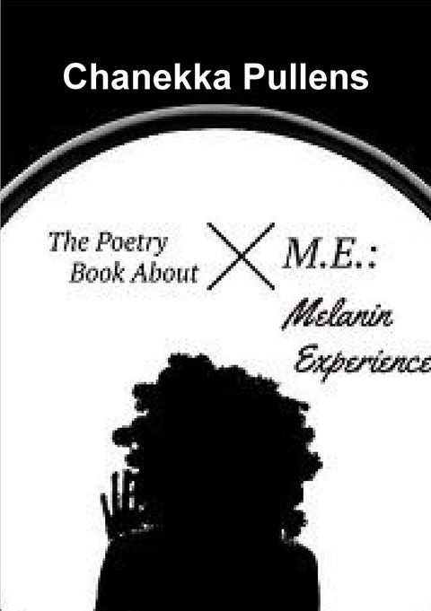 The Poetry Book About M.E.: Melanin Experience