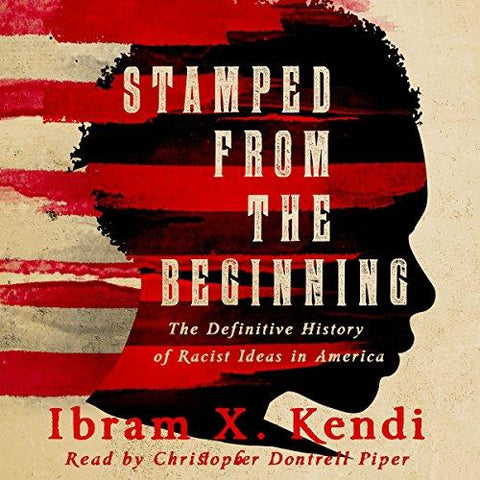 STAMPED FROM THE BEGINNING: THE DEFINITIVE HISTORY OF RACIST IDEAS IN AMERICA (PB)