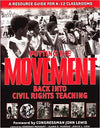 PUTTING THE MOVEMENT BACK INTO CIVIL RIGHTS TEACHING: A RESOURCE GUIDE FOR CLASSROOMS AND COMMUNITIES