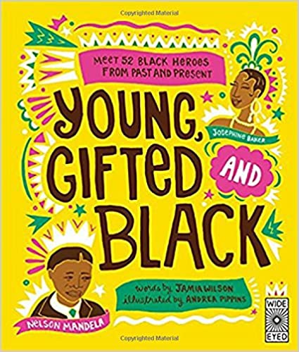YOUNG, GIFTED AND BLACK: MEET 52 BLACK HEROES FROM PAST AND PRESENT