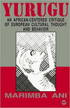 YURUGU: AN AFRICAN-CENTERED CRITIQUE OF EUROPEAN CULTURAL THOUGHT AND BEHAVIOR