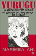 YURUGU: AN AFRICAN-CENTERED CRITIQUE OF EUROPEAN CULTURAL THOUGHT AND BEHAVIOR