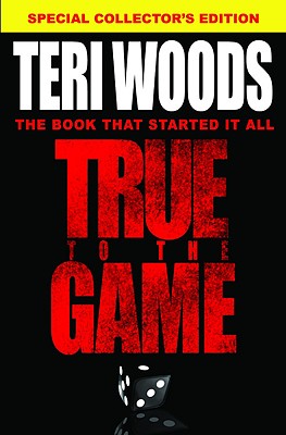 True to the Game
by Teri Woods